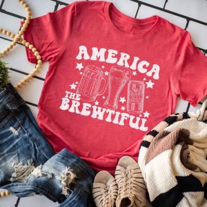 America the Brewtiful, Beer shirt, funny 4th of July tee, stars and stripes, patriotic tee, America shirt, red white blue, Fourth of July